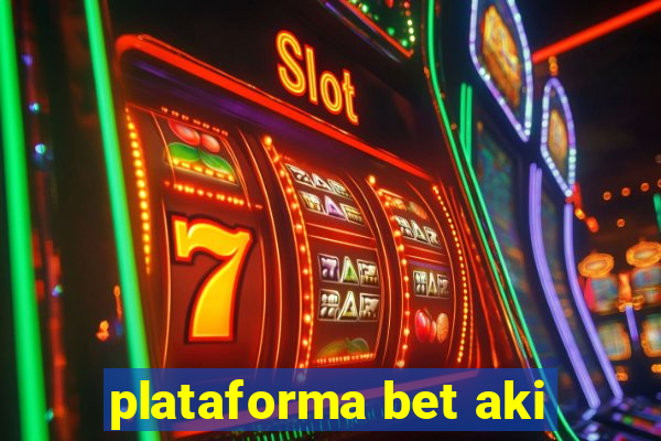 plataforma bet aki